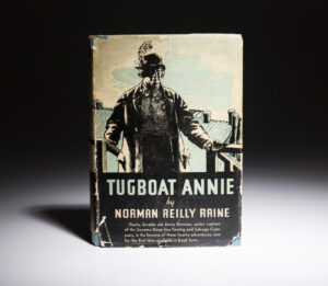Scarce first edition of Tugboat Annie by Norman Reilly Raine, in the publishers first state dust jacket.