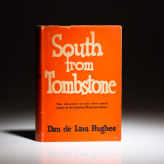 First edition of South from Tombstone by Dan de Lara Hughes, in scarce dust jacket.