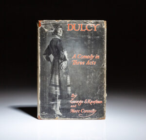 First edition of Dulcy: A Comedy in Three Acts by George S. Kaufman and Marc Connelly, in scarce dust jacket.