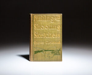 First edition of Fishing and Shooting Sketches by former president Grover Cleveland.