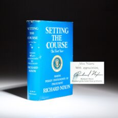 First edition of Setting the Course: The First Year, Major Policy Statements by President Richard Nixon, with a White House TLS and bookplate inscribed to the Hon. John D.J. Moore, United States Ambassador to Ireland.