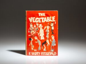 First edition, first printing of The Vegetable: From President to Postman by F. Scott Fitzgerald, in the publisher's restored dust jacket.