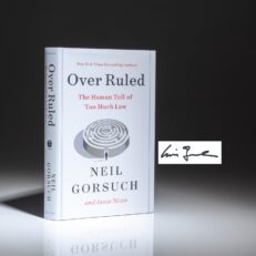 The first edition, first printing of Over Ruled: The Human Toll of Too Much Law, signed by Associate Justice Neil Gorsuch.