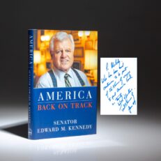The first edition of America Back on Track by Senator Ted Kennedy, inscribed to his longtime aide.
