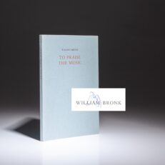 Signed limited edition of To Praise the Music by William Bronk.