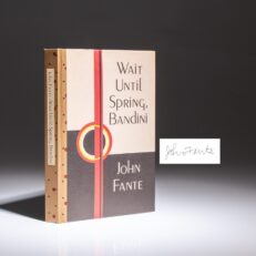 Signed limited edition of Wait Until Spring, Bandini by John Fante, published by the Black Sparrow Press in 1983.
