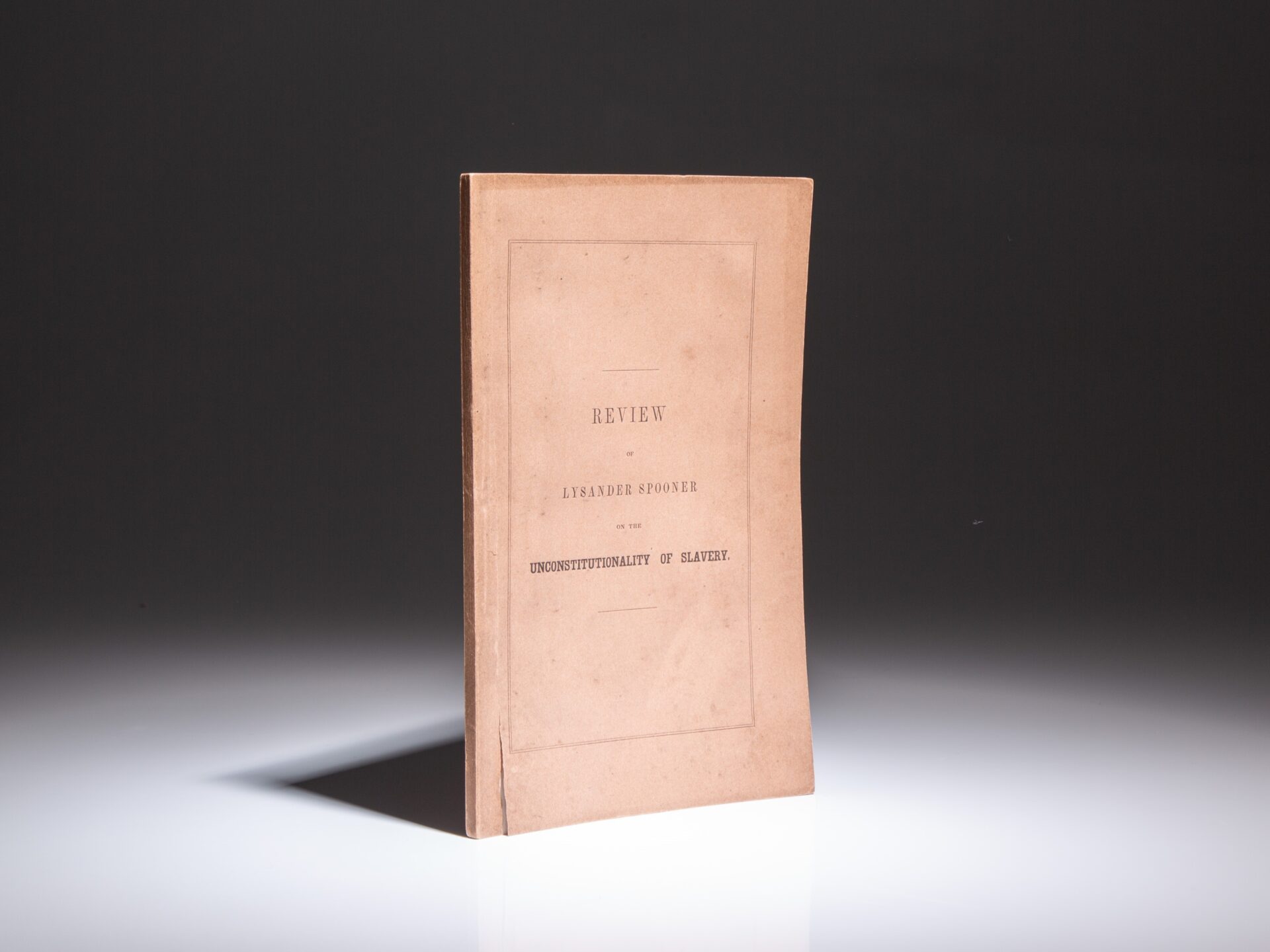 The first edition of a Review Of Lysander Spooner's Essay on the Unconstitutionality of Slavery by the "Prophet of Liberty, Champion of the Slave," Wendell Phillips, published in 1847.