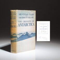 The first edition of The Crossing of Antarctica, an account of the first overland crossing of Antarctica, signed by the authors, Sir Vivian Fuchs and Sir Edmund Hillary.
