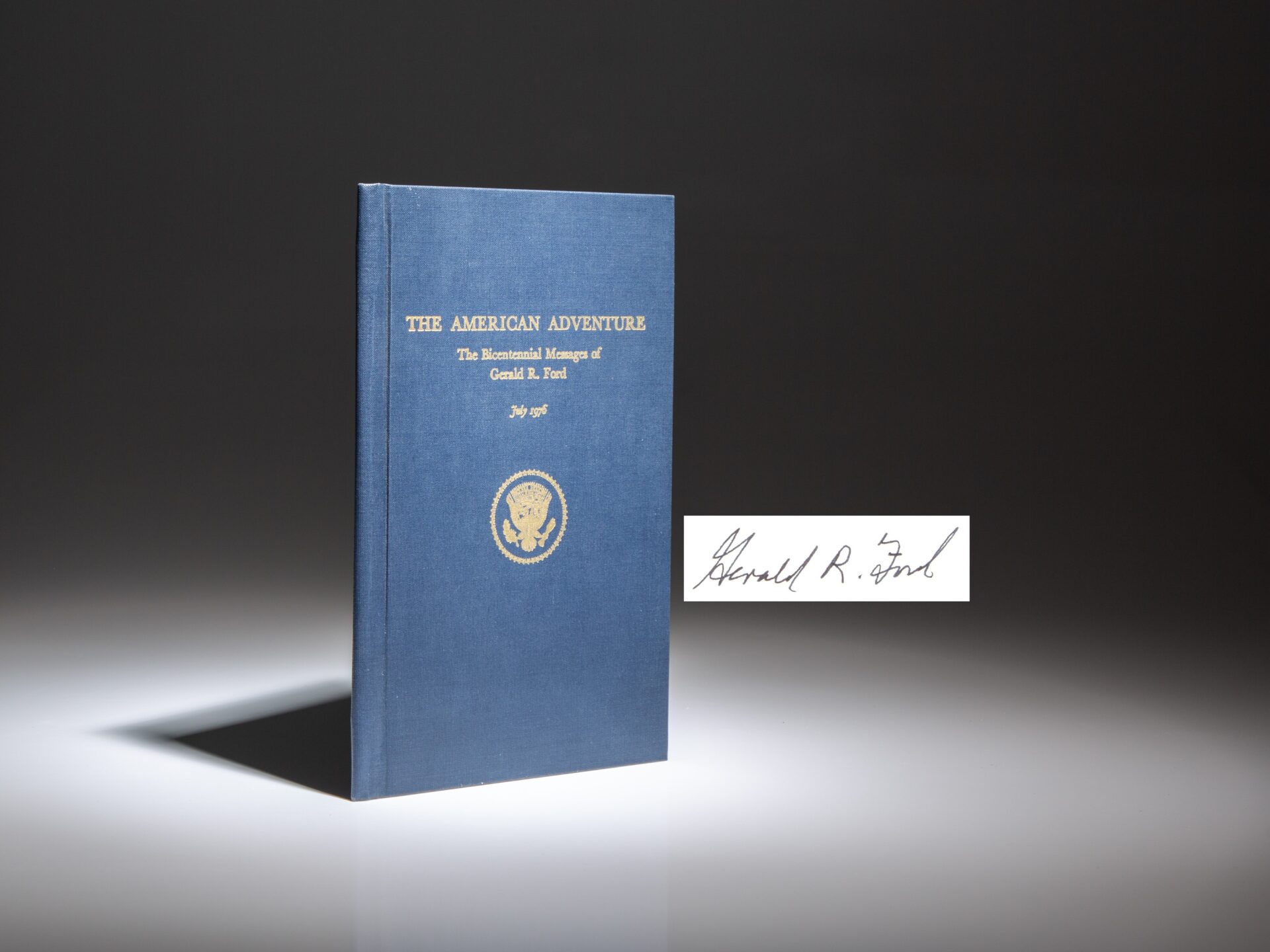 The American Adventure: The Bicentennial Messages of Gerald R. Ford, signed by President Gerald R. Ford, bound in cloth.