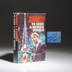 First edition of To Seek A Newer World by Robert F. Kennedy, inscribed to New York advocate for the developmentally disabled, Joseph Weingold.