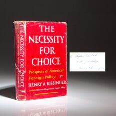 The first edition of The Necessity For Choice: Prospects of American Foreign Policy by Henry A. Kissinger, inscribed to his lifelong friend, biographer, and Harvard classmate, Stephen R. Graubard.