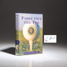 Signed by President George H.W. Bush, the first edition of First Off The Tee: Presidential Hackers, Duffers, And Cheaters From Taft To Bush by Don Van Natta, Jr.