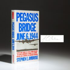 The signed first edition of Pegasus Bridge: June 6, 1944 by Stephen E. Ambrose.