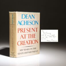First edition of Present at the Creation, inscribed by former Secretary of State, Dean Acheson to the Deputy Director of the CIA, Robert Amory, Jr.