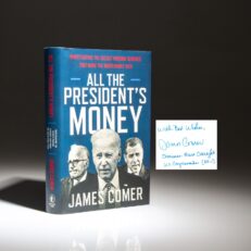 The first edition, first printing of All The President's Money: Investigating the Secret Foreign Schemes That Made The Biden Family Rich, signed by Congressman James Comer.
