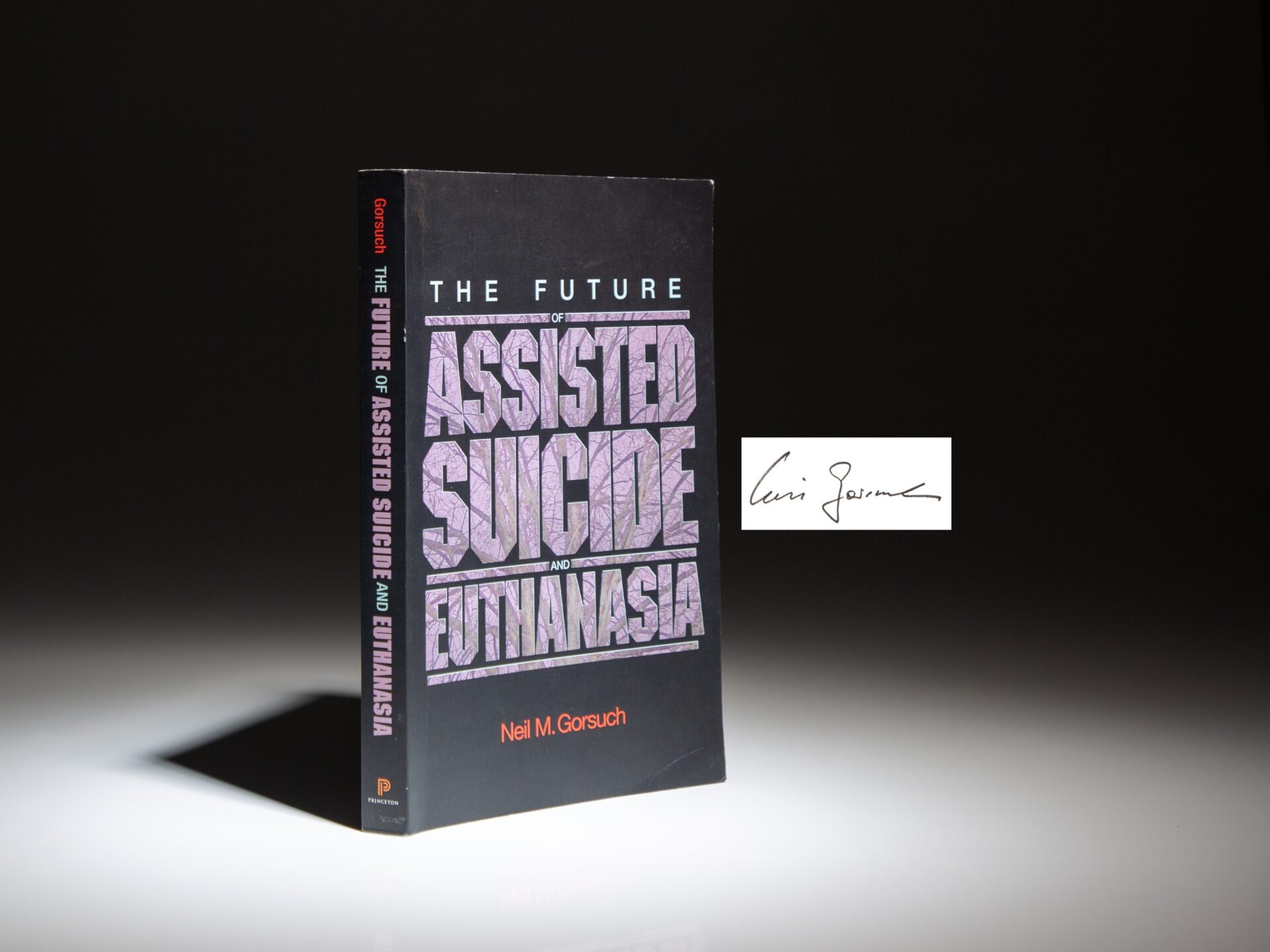 The second printing of The Future of Assisted Suicide and Euthanasia, signed by Supreme Court Justice, Neil Gorsuch.