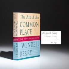 Signed first edition of The Art of the Common Place: The Agrarian Essays of Wendell Berry.