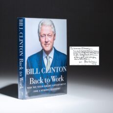 Signed first edition of Back to Work: Why We Need Smart Government for a Strong Economy by President Bill Clinton. "It was like he was reading my book [on ABC television]. It's great that Clinton is supporting the message of 'The Next American Economy''' (Holstein on praise for his book by President Clinton, 2011).