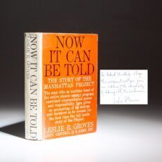 The first edition, first printing of Now It Can Be Told: The Story Of The Manhattan Project, inscribed by Gen. Leslie Groves.