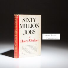 The first edition of Sixty Million Jobs, signed by Vice President Henry A. Wallace.