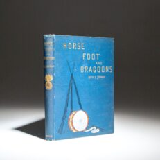 The first edition of Horse, Foot, And Dragoons: Sketches Of Army Life At Home And Abroad by Rufus Fairchild Zogbaum.
