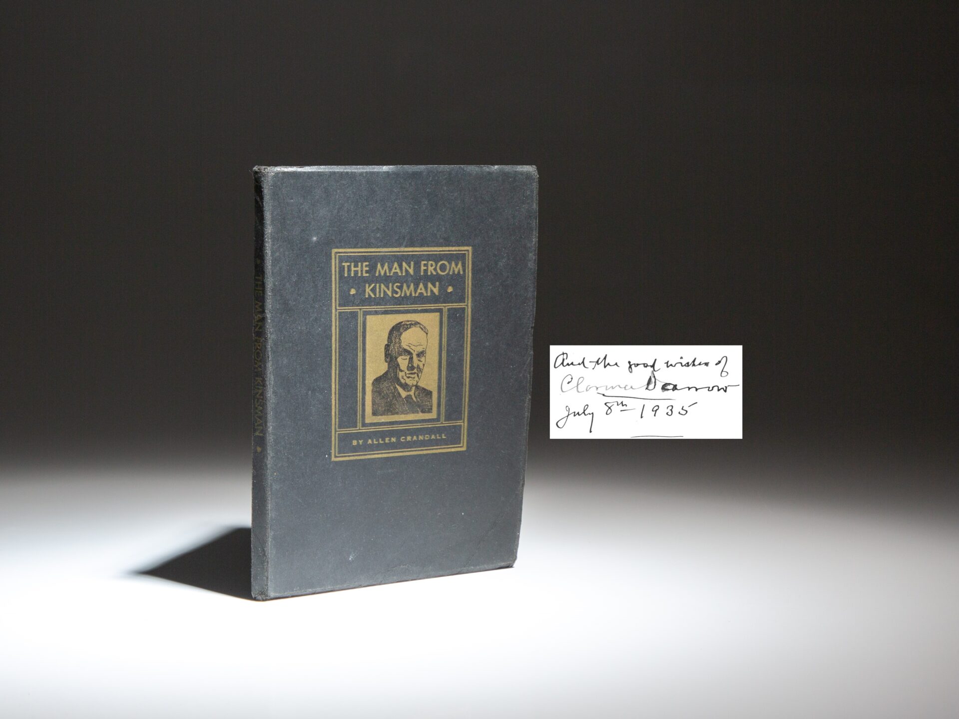 Signed limited edition of The Man From Kinsman: Clarence Darrow by Allen Crandall, with an inscription by Clarence Darrow.