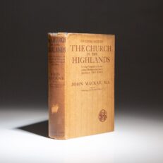 The first edition of The Church in the Highlands; or, The Progress of Evangelical Religion in Gaelic Scotland, 563-1843 by Reverend John MacKay. With the scarce dust jacket.