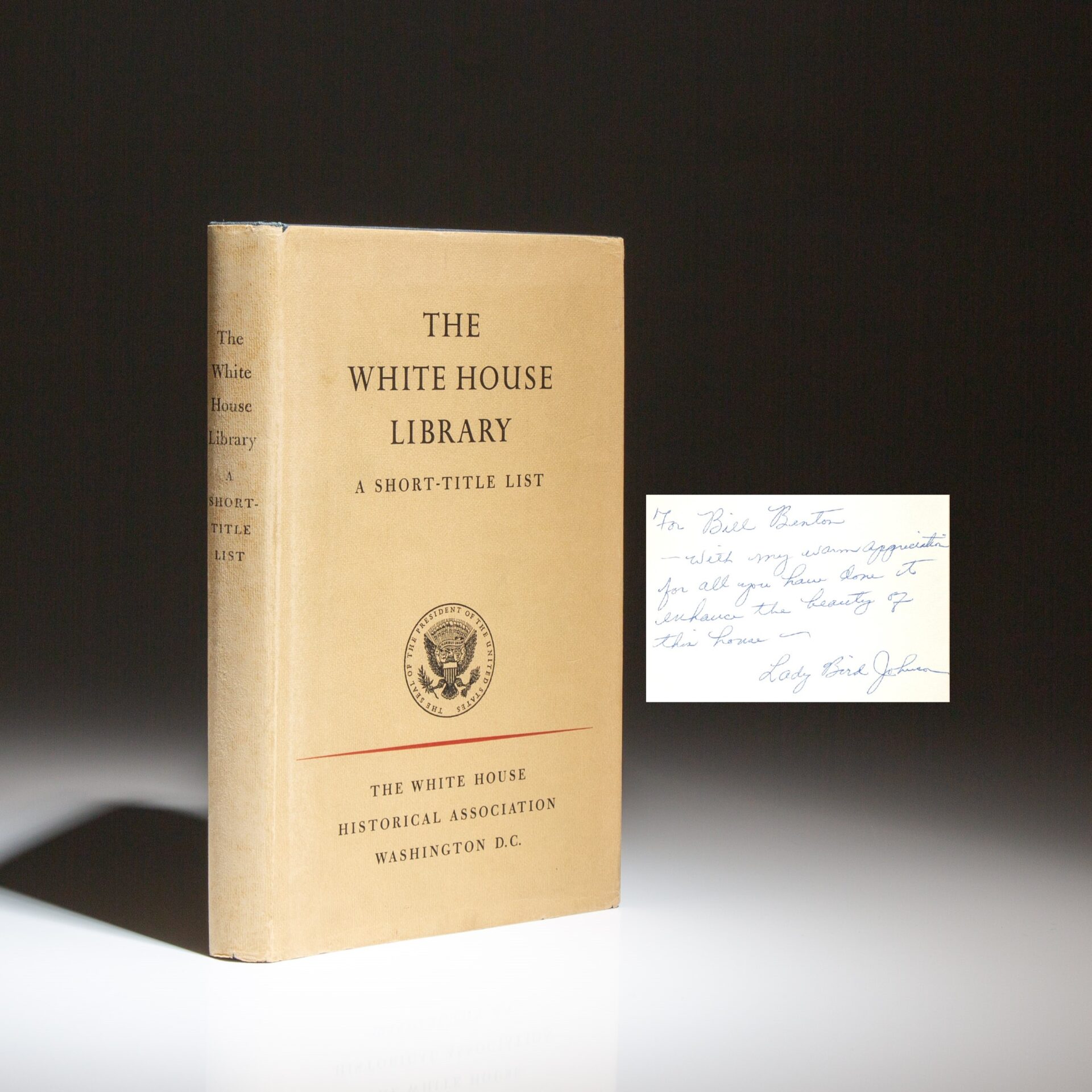 First edition of The White House Library: A Short-Title List, inscribed by Lady Bird Johnson to Bill Benton, member of the Committee for the Preservation of the White House.