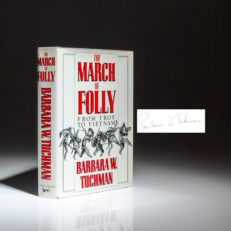 The first edition, first printing of The March of Folly: From Troy to Vietnam by Barbara W. Tuchman, signed by the author.