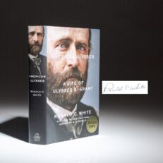 The first edition, first printing of American Ulysses: A Life of Ulysses S. Grant, signed by Ronald C. White.