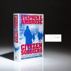 The first edition, first printing of Citizen Soldiers, signed by Stephen E. Ambrose.