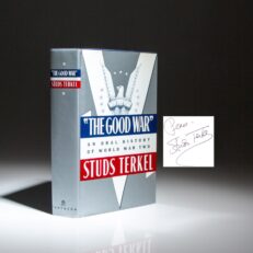 The signed first edition of "The Good War": An Oral History of World War Two by Studs Terkel, winner of the 1985 Pulitzer Prize for Nonfiction.