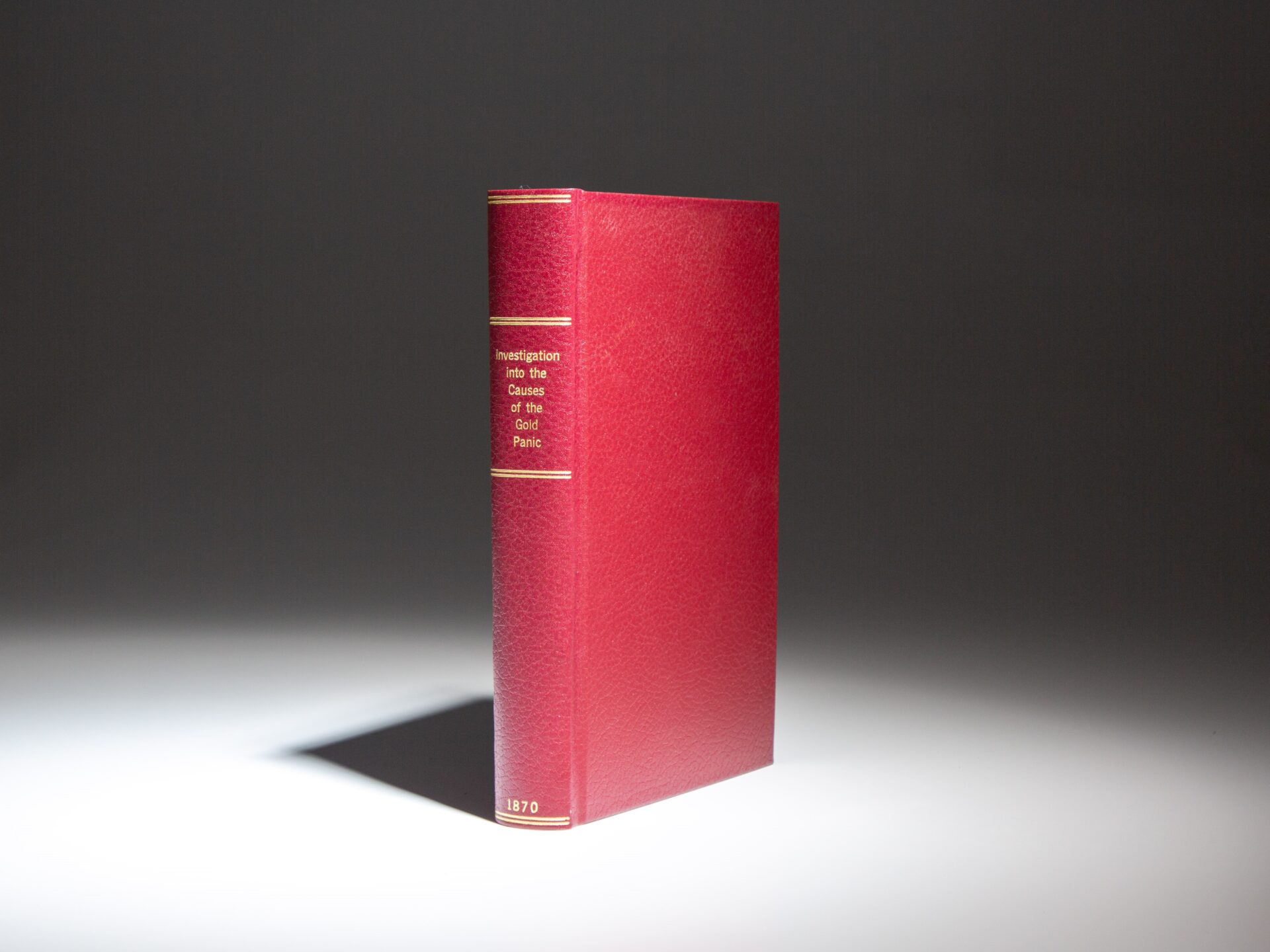 The first edition of Investigation Into The Causes Of The Gold Panic, by Ohio Congressman James A. Garfield.