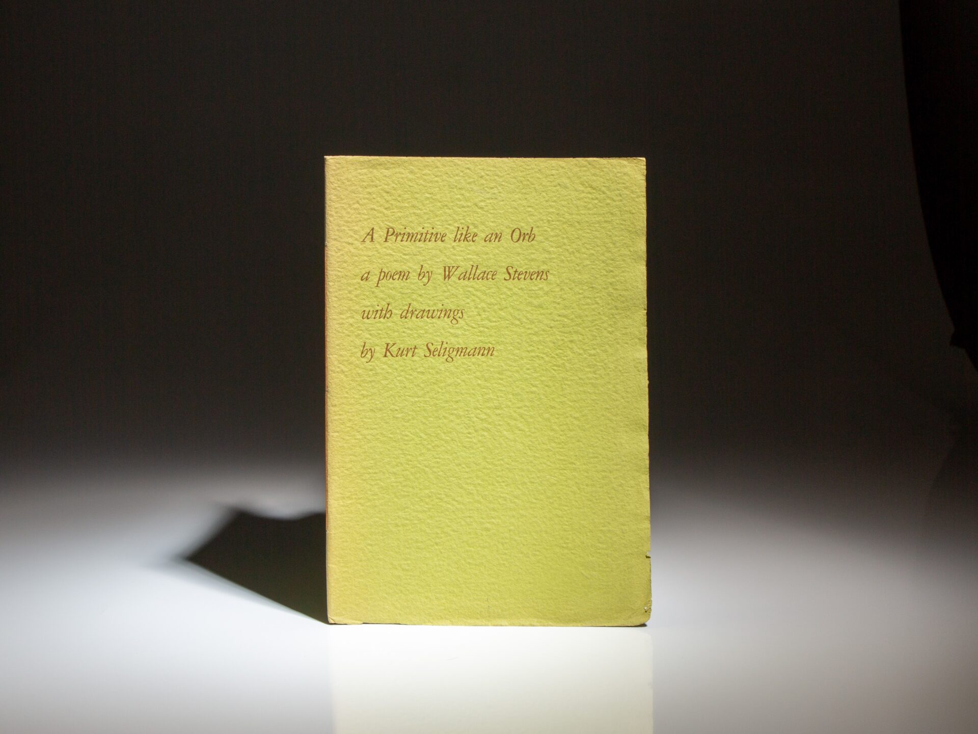 The first edition of A Primitive Like an Orb by Wallace Stevens, a limited edition of 500 copies, with drawings by Kurt Seligmann.